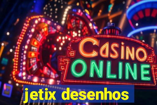 jetix desenhos